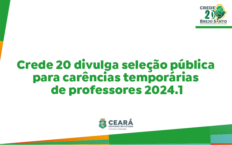 CREDE 20 divulga seleção pública para carências temporárias de professores 2024.1 e Resultados